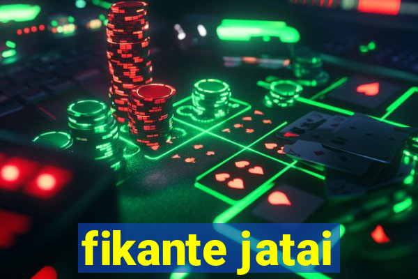 fikante jatai